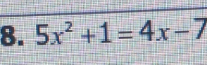 5x^2+1=4x-7