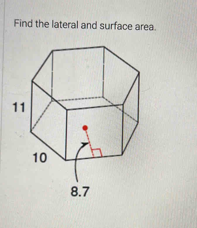 Find the lateral and surface area.