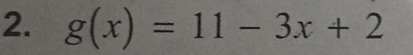 g(x)=11-3x+2