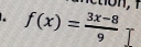 1
f(x)= (3x-8)/9 