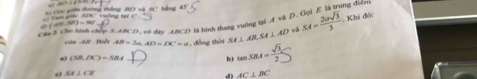 Cộ giữn đường tháng BD và SC tằng
a n Xant uờng t
. Khi đó:
143w hinh cy 5 AMCD. có đây ANCD là hình thang vuỡng tại A và D. Gọi E là trung điễn
a (ABC,BP)=90
của AB Bền AB=3a, AD=DC=a ,đồng thời SA⊥ AB, SA⊥ AD v SA= 2asqrt(3)/3 
(SB,DC)=SRA _b)
3:4⊥ CB
d AC⊥ BC