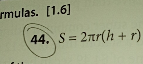 rmulas. [1.6]
44. S=2π r(h+r)