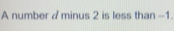 Solved: A number ♂ minus 2 is less than -1. [Math]