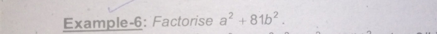 Example-6: Factorise a^2+81b^2.