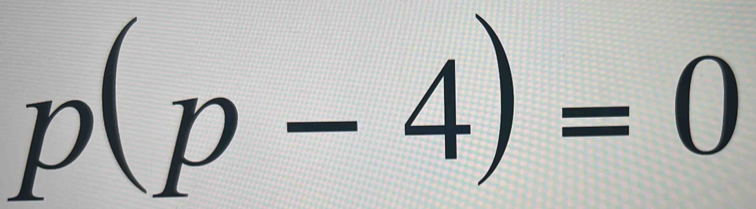 p(p-4)=0