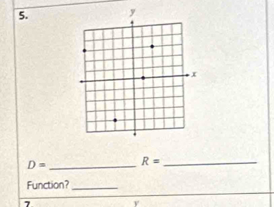 D=
_ R=
Function?_ 
7
y