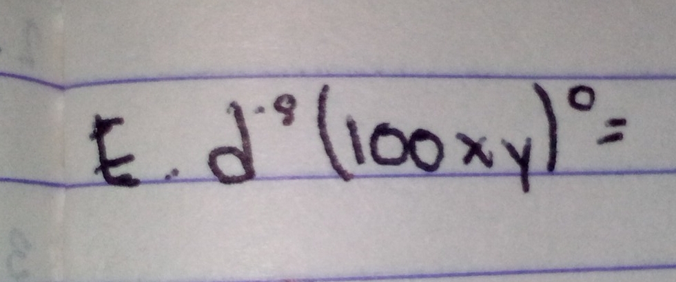 d^(-9)(100xy)^0=