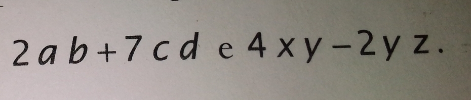 2ab+7cd e 4xy-2yz.