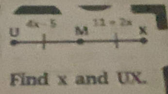 11=2x
Find x and UX.