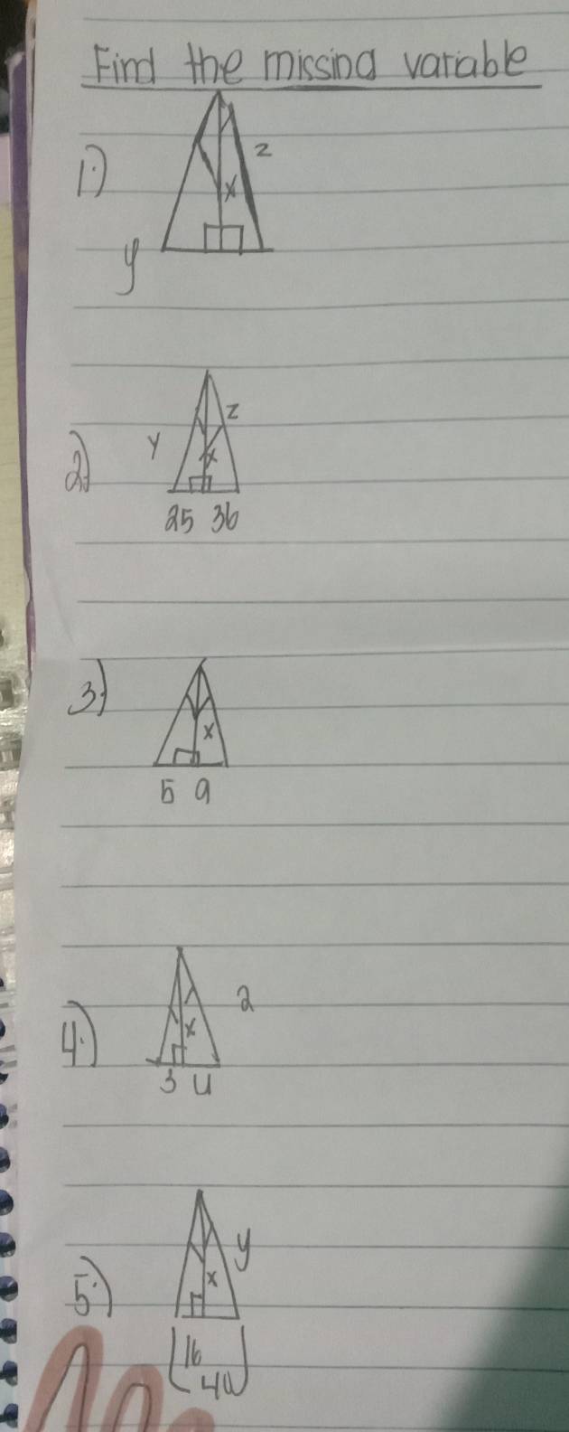 Find the missing varable 
1
9
Z
a Y
a5 36
3
X
5 9
4. 
a
3 U
y
 (-1)/2 
X
16
Hu