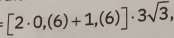 :[2· 0,(6)+1,(6)]· 3sqrt(3),