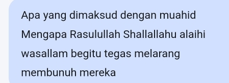 Apa yang dimaksud dengan muahid 
Mengapa Rasulullah Shallallahu alaihi 
wasallam begitu tegas melarang 
membunuh mereka