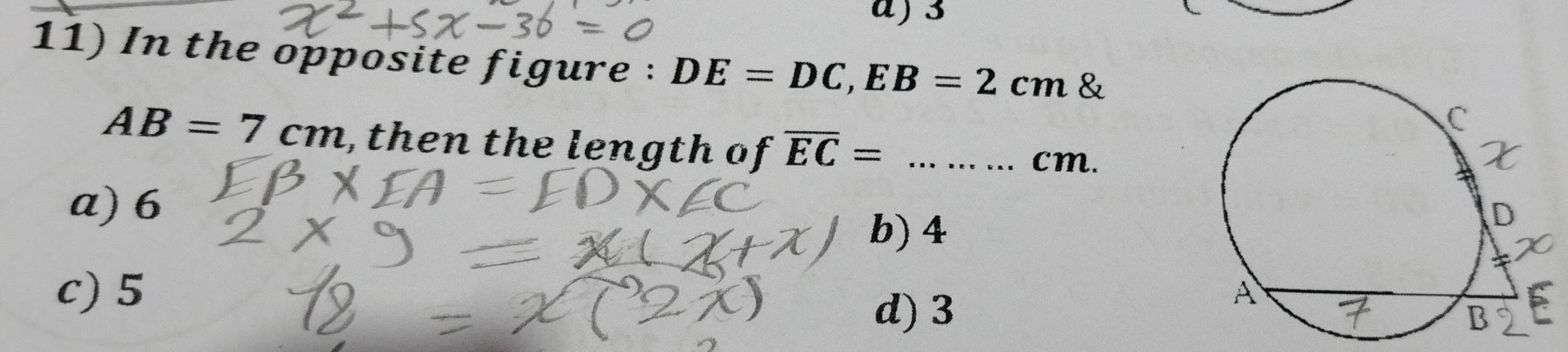 3
11) In the opposite figure : DE=DC, EB=2cm &
AB=7cm , then the length of overline EC=
□  cm.
a) 6
b) 4
c) 5
d) 3