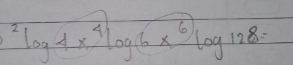 ^2log 4x^4log 6x^6log 128=