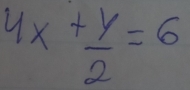 4x+ y/2 =6