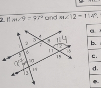 If m∠ 9=97° and m∠ 12=114°. 
. 
.