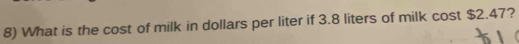 What is the cost of milk in dollars per liter if 3.8 liters of milk cost $2.47?