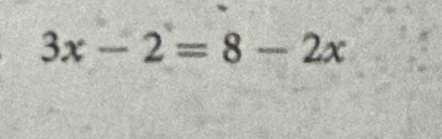 3x-2=8-2x