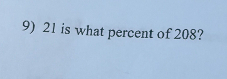 21 is what percent of 208?