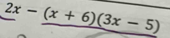 2x-(x+6)(3x-5)