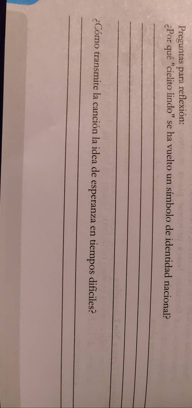 Preguntas para reflexión: 
¿Por qué "cielito lindo" se ha vuelto un símbolo de identidad nacional? 
_ 
_ 
_ 
_ 
_ 
¿Cómo transmite la canción la idea de esperanza en tiempos difíciles? 
_