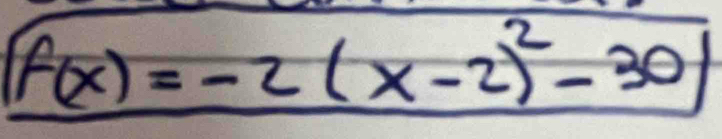 f(x)=-2(x-2)^2-30