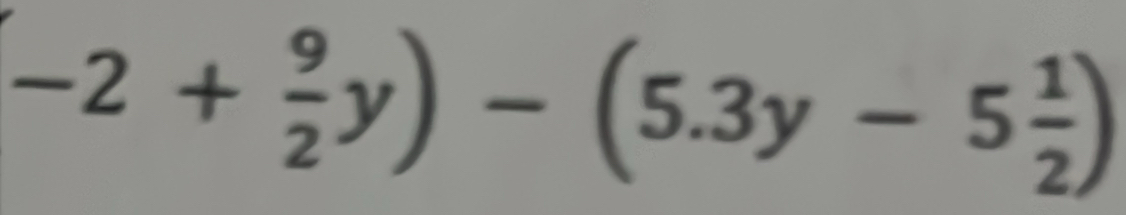 -2+ 9/2 y)-(5.3y-5 1/2 )