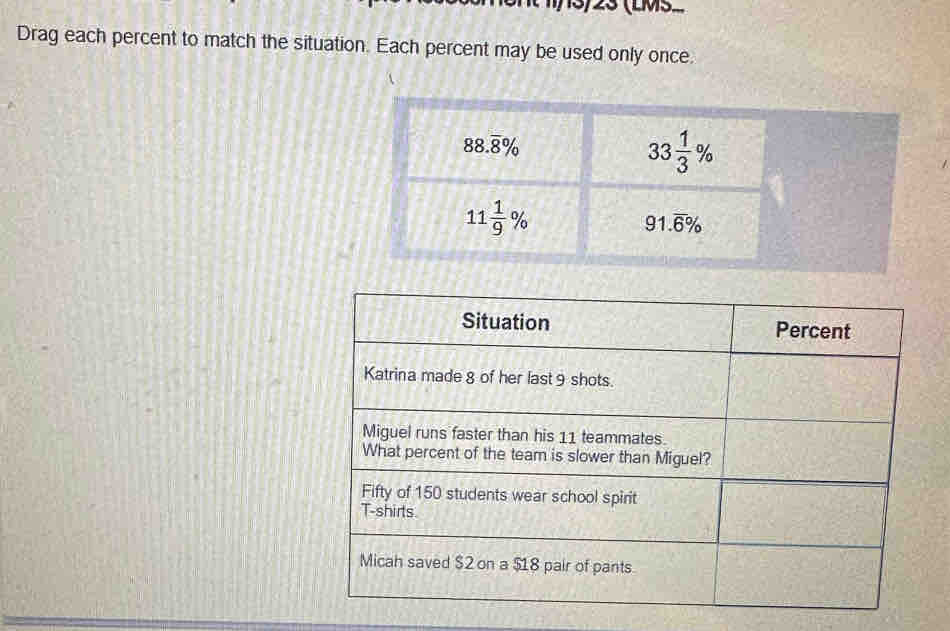 13/23 (LMS...
Drag each percent to match the situation. Each percent may be used only once.