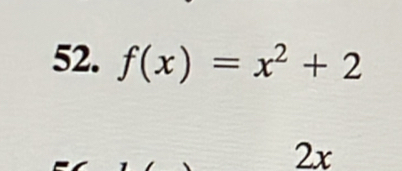 f(x)=x^2+2
2x