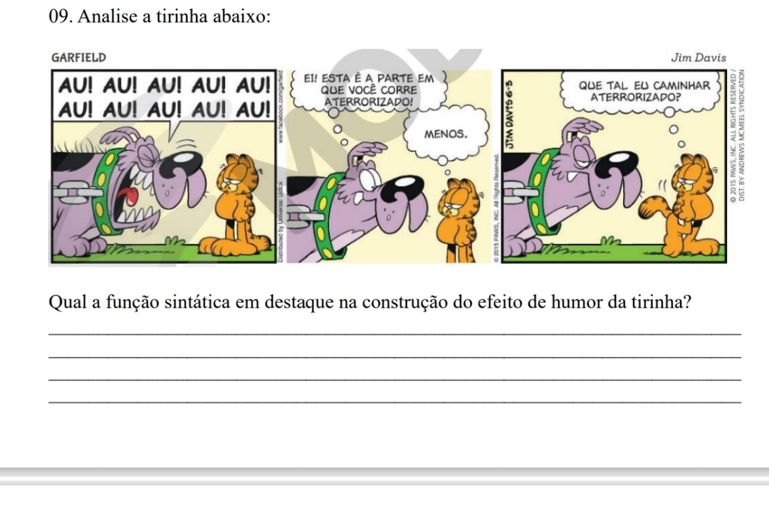 Analise a tirinha abaixo: 
Qual a função sintática em destaque na construção do efeito de humor da tirinha? 
_ 
_ 
_ 
_