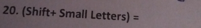 Shift+SmallLetters)=