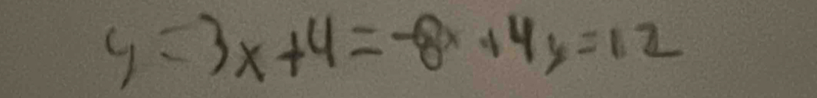 y=3x+4=-8x+4y=12