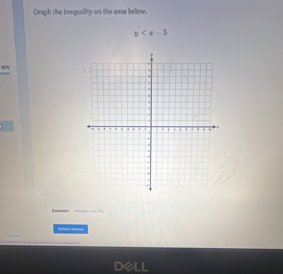 Graph the inequality on the axes below.
y
: 80%
Answer Attempt 1 out of 3 
Submit Answer 
Log Out 
37/25633226/120d2dc2ae4668b6531d020f2dee89c9 
Dell