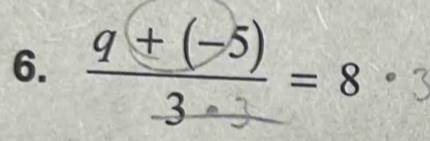 6. 9 + −5) = 8