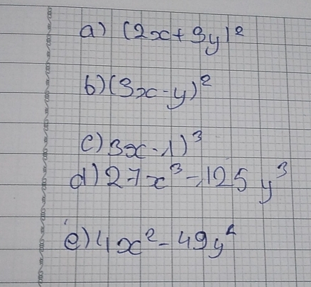 (2x+3y)^2
6) (3x-y)^2
() 3x-1)^3
dl) 27x^3-125y^3
e) 4x^2-49y^2