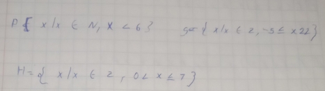 P x|x∈ N,x<6 y= x|x∈ z,-5≤ x22
H= x|x∈ z,0