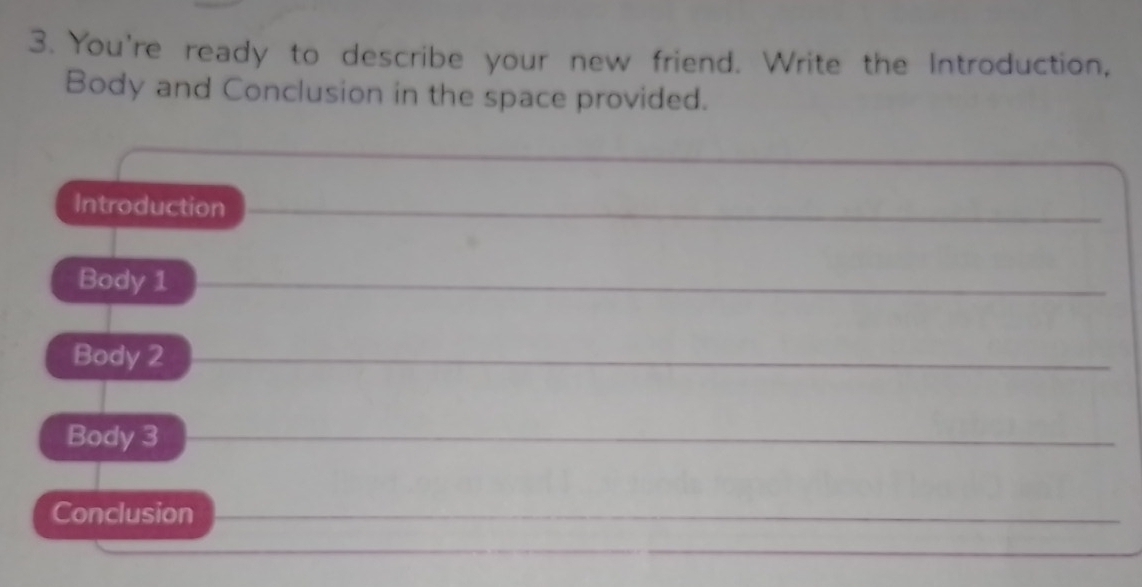 Resuelto:You're ready to describe your new friend. Write the ...