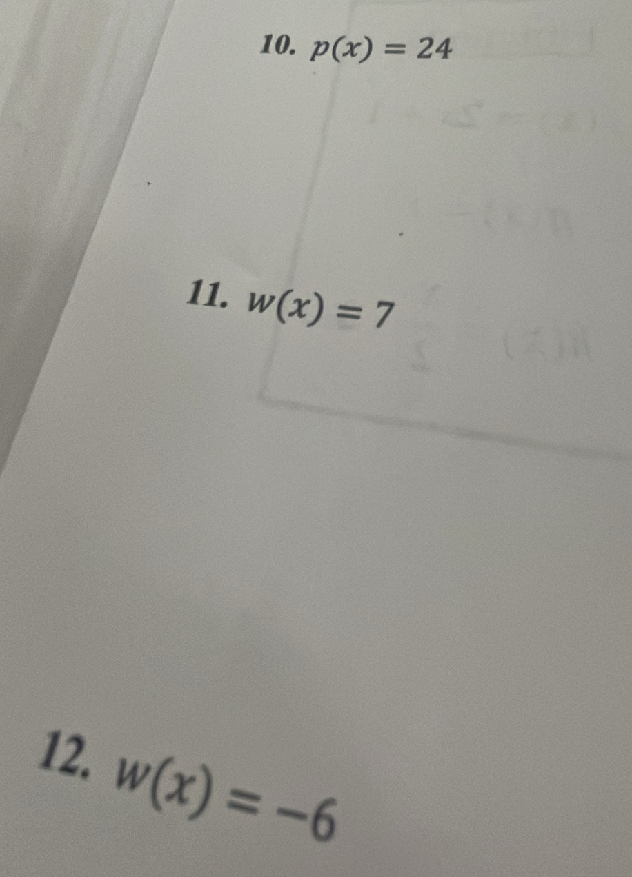 p(x)=24
11. w(x)=7
12.
w(x)=-6