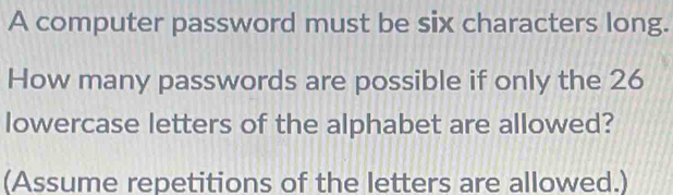 Solved: A computer password must be six characters long. How many ...