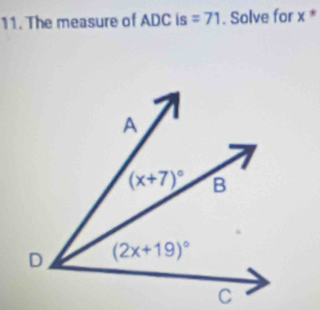 The measure of A DC is 1 =71. Solve for x *