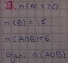 n(A)=20
n(B)=15
n(A∩ B)=6
Geni n(A∪ B)