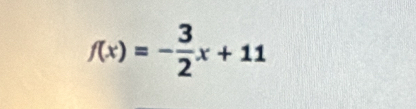 f(x)=- 3/2 x+11