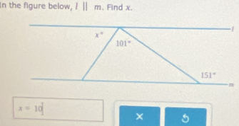 In the figure below, l||m , Find x
x=10
× 5