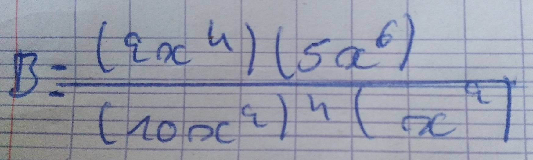 B=frac (2x^4)(5x^6)(10x^2)^4(x^4)