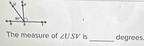 The measure of ∠ USV is _degrees.