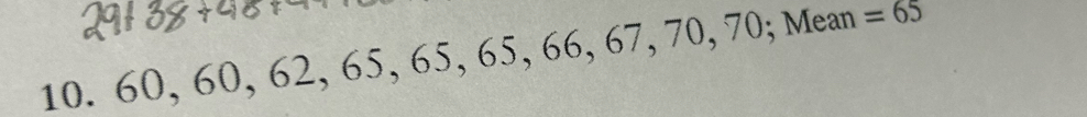 60, 60, 62, 65, 65, 65, 66, 67, 70, 70; Mean =65