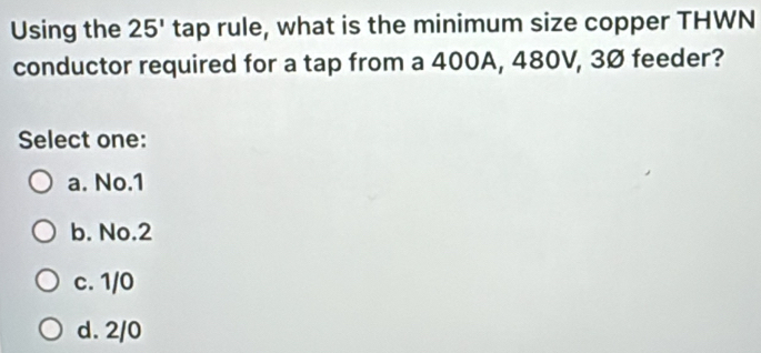 Solved: Using the 25' tap rule, what is the minimum size copper THWN ...