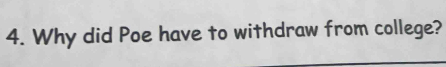 Why did Poe have to withdraw from college?