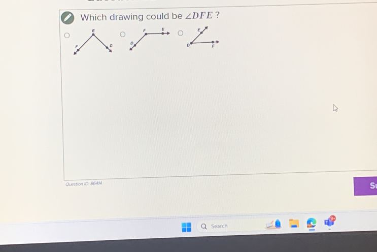 Which drawing could be ∠ DFE ?

F D
Question ID: 86414 
S 
Search