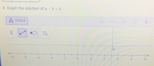 Graph the solution of x-5>1. 
TOOLS